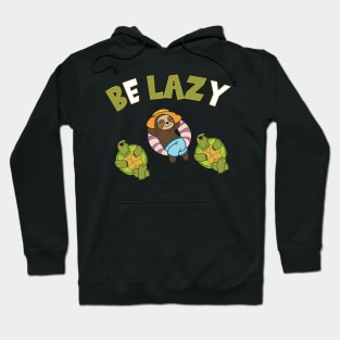 Be Lazy Funny Sloth Sayings Gift Hoodie